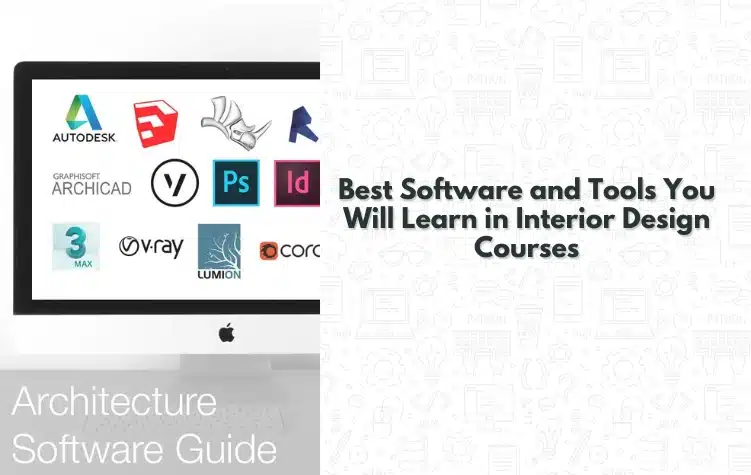 Best Software and Tools You Will Learn In Interior Design Courses