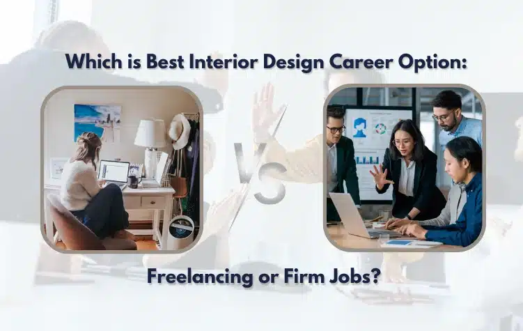 Interior Design Career: Freelance or Firm Better?