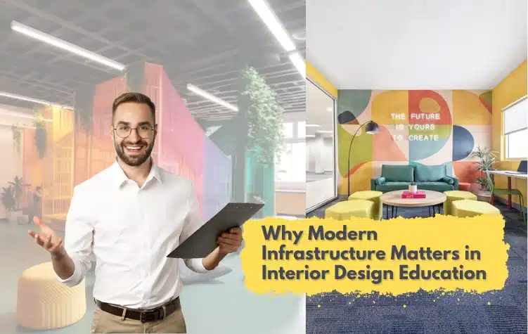 Why Modern Infrastructure Matters in Interior Design Education