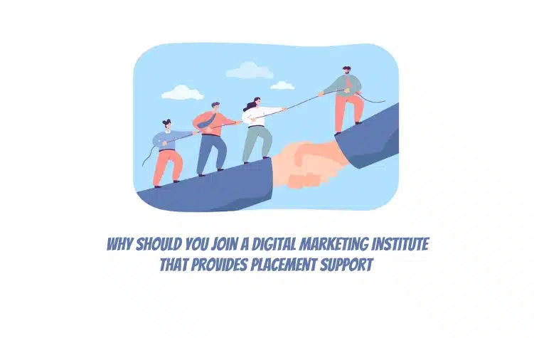 Why Should You Join a Digital Marketing Institute that Provides Placement Support