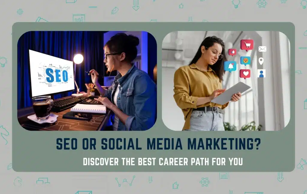 SEO or Social Media A Guide to Help You Choose the Best Digital Marketing Career
